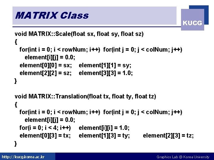MATRIX Class KUCG void MATRIX: : Scale(float sx, float sy, float sz) { for(int MATRIX Class KUCG void MATRIX: : Scale(float sx, float sy, float sz) { for(int