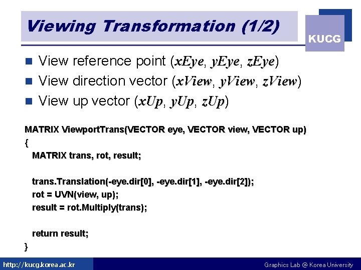 Viewing Transformation (1/2) KUCG View reference point (x. Eye, x. Eye y. Eye, y. Viewing Transformation (1/2) KUCG View reference point (x. Eye, x. Eye y. Eye, y.