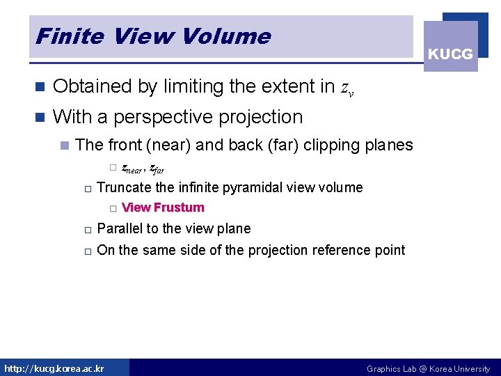 Finite View Volume n Obtained by limiting the extent in zv n With a Finite View Volume n Obtained by limiting the extent in zv n With a