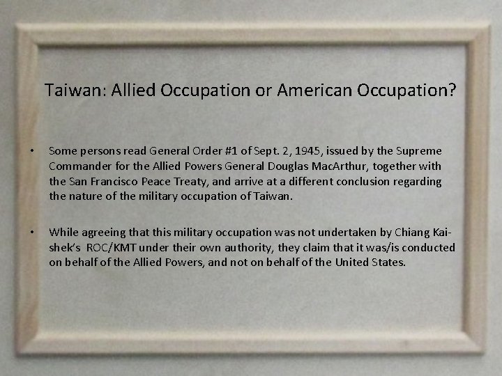 Taiwan: Allied Occupation or American Occupation? • Some persons read General Order #1 of