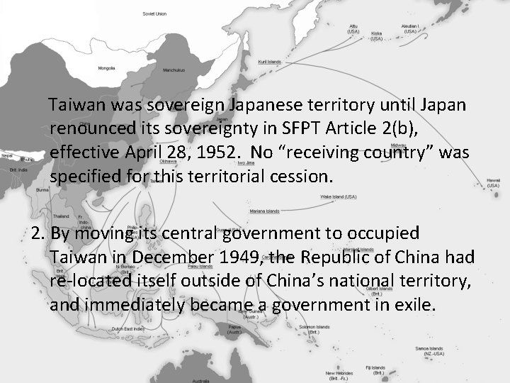  Taiwan was sovereign Japanese territory until Japan renounced its sovereignty in SFPT Article