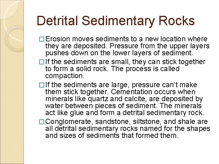 Detrital Sedimentary Rocks � Erosion moves sediments to a new location where they are