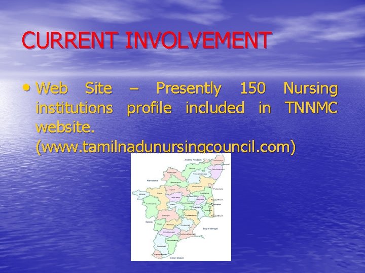 CURRENT INVOLVEMENT • Web Site – Presently 150 Nursing institutions profile included in TNNMC