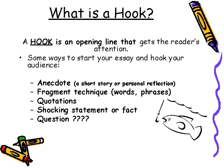 What is a Hook? A HOOK is an opening line that gets the reader’s