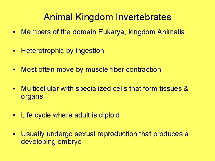 Animal Kingdom Invertebrates • Members of the domain Eukarya, kingdom Animalia • Heterotrophic by