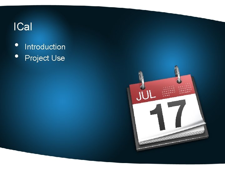 ICal • • Introduction Project Use 