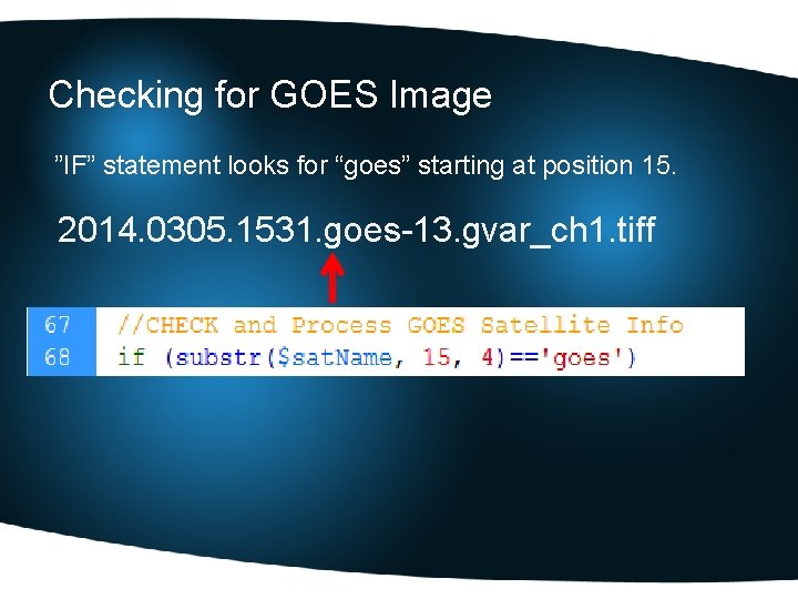 Checking for GOES Image ”IF” statement looks for “goes” starting at position 15. 2014.