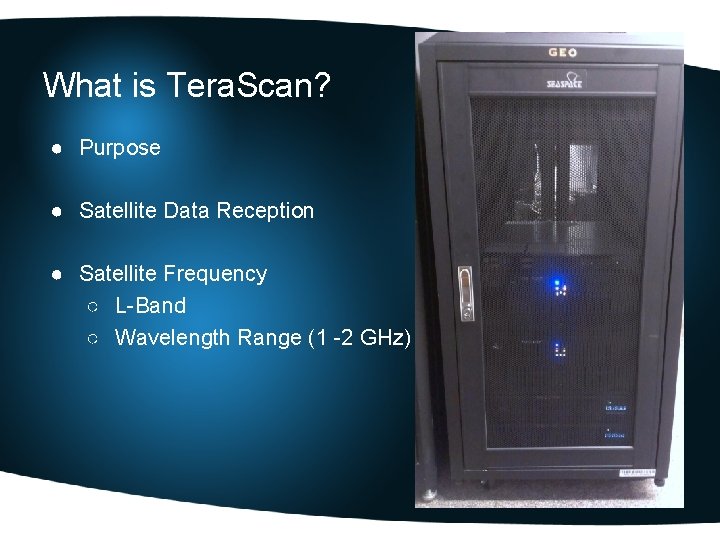 What is Tera. Scan? ● Purpose ● Satellite Data Reception ● Satellite Frequency ○