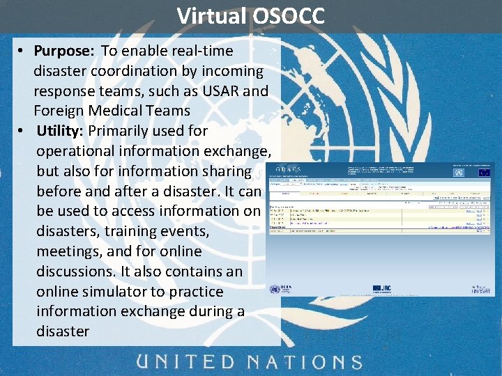 Virtual OSOCC Introduction • Purpose: To enable real-time Characteristics disaster coordination by incoming response