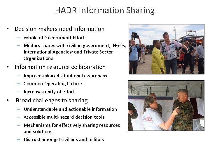 HADR Information Sharing • Decision-makers need information – Whole of Government Effort – Military