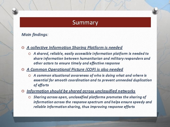 Summary Main findings: O A collective Information Sharing Platform is needed O A shared,