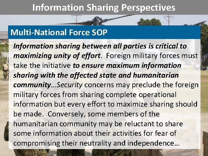 Information Sharing Perspectives Multi-National Force SOP Information sharing between all parties is critical to