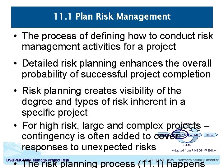 11. 1 Plan Risk Management • The process of defining how to conduct risk