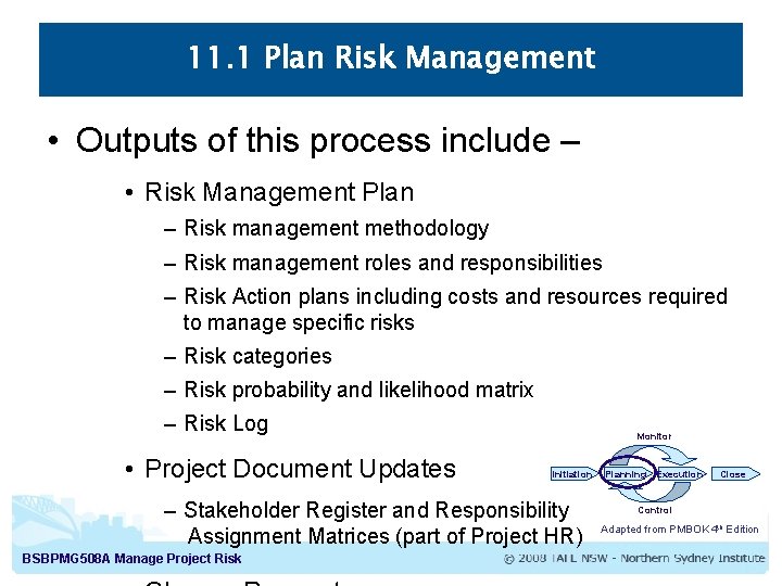 11. 1 Plan Risk Management • Outputs of this process include – • Risk