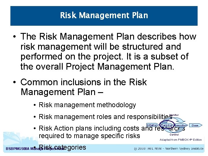 Risk Management Plan • The Risk Management Plan describes how risk management will be