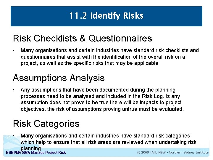 11. 2 Identify Risks Risk Checklists & Questionnaires • Many organisations and certain industries