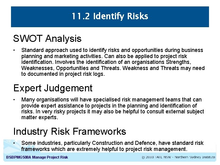 11. 2 Identify Risks SWOT Analysis • Standard approach used to identify risks and