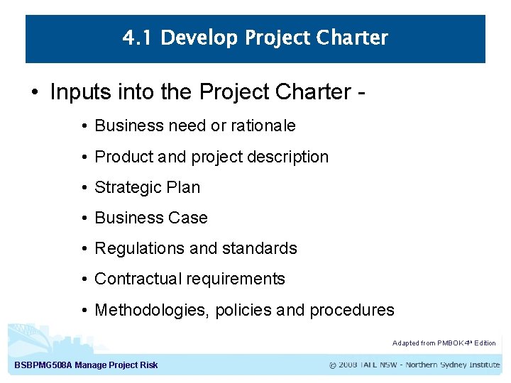 4. 1 Develop Project Charter • Inputs into the Project Charter • Business need