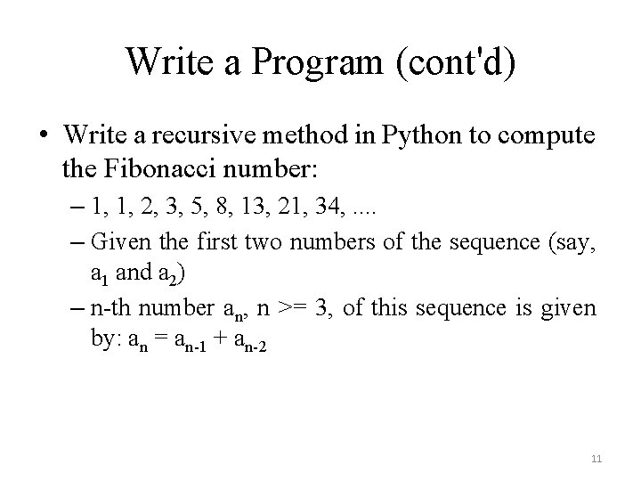 Write a Program (cont'd) • Write a recursive method in Python to compute the
