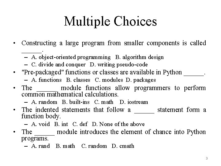 Multiple Choices • Constructing a large program from smaller components is called ______. –