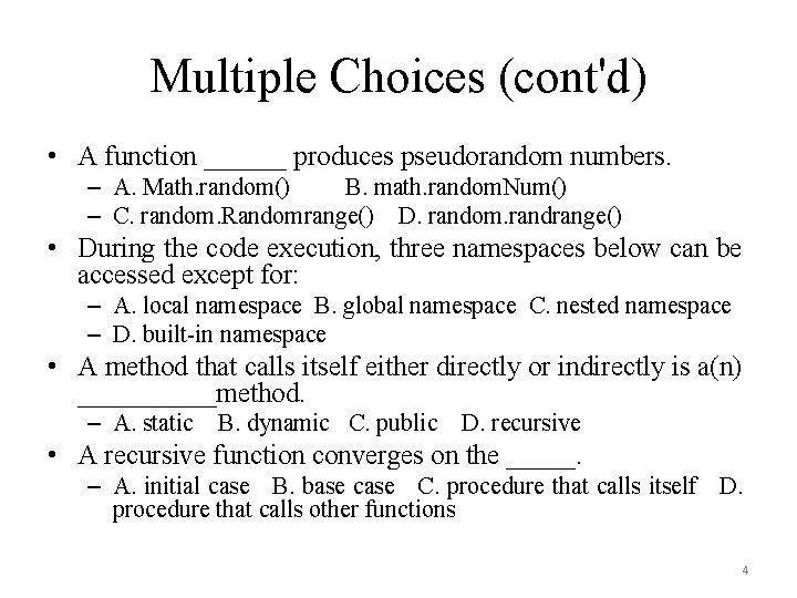 Multiple Choices (cont'd) • A function ______ produces pseudorandom numbers. – A. Math. random()