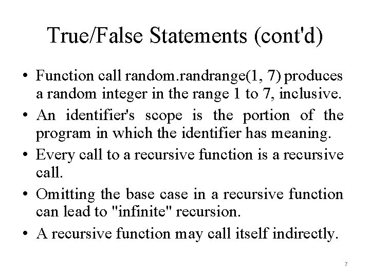 True/False Statements (cont'd) • Function call random. randrange(1, 7) produces a random integer in