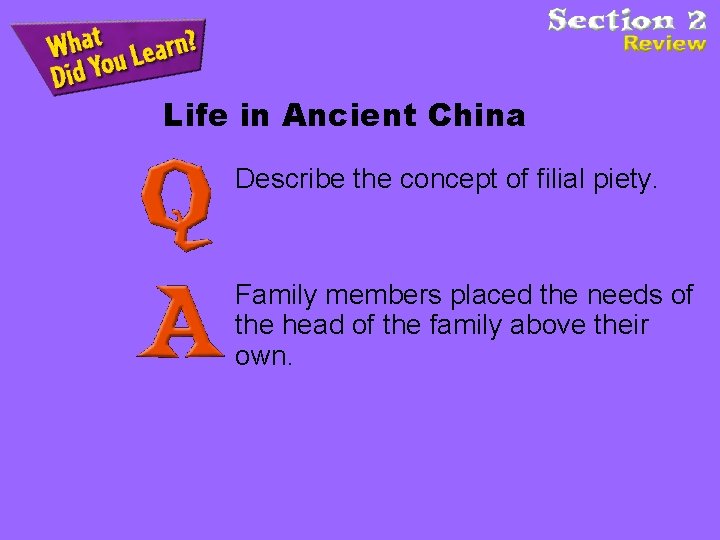 Life in Ancient China Describe the concept of filial piety. Family members placed the Life in Ancient China Describe the concept of filial piety. Family members placed the