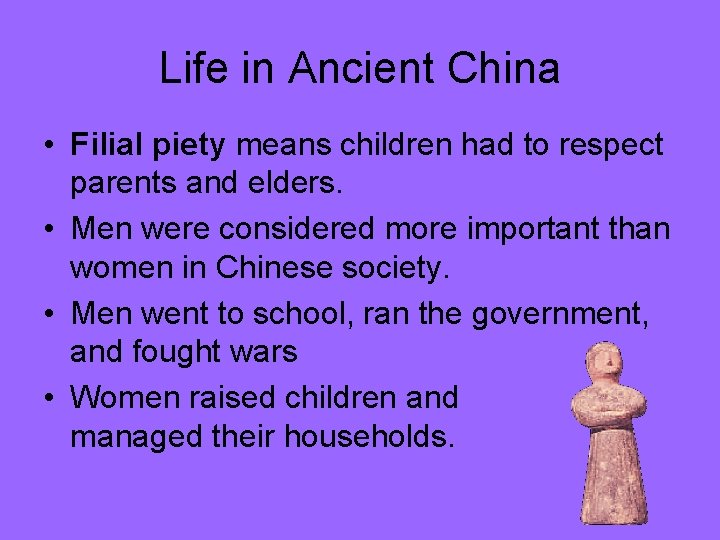 Life in Ancient China • Filial piety means children had to respect parents and Life in Ancient China • Filial piety means children had to respect parents and