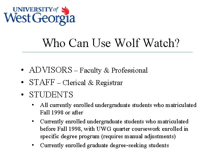Who Can Use Wolf Watch? • ADVISORS – Faculty & Professional • STAFF –