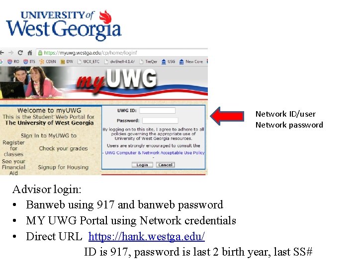 Network ID/user Network password Advisor login: • Banweb using 917 and banweb password •