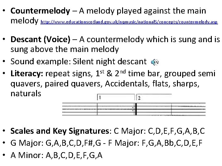  • Countermelody – A melody played against the main melody http: //www. educationscotland.