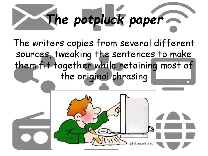 The potpluck paper The writers copies from several different sources, tweaking the sentences to