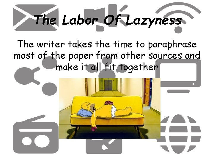The Labor Of Lazyness The writer takes the time to paraphrase most of the