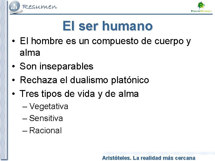 El ser humano • El hombre es un compuesto de cuerpo y alma •