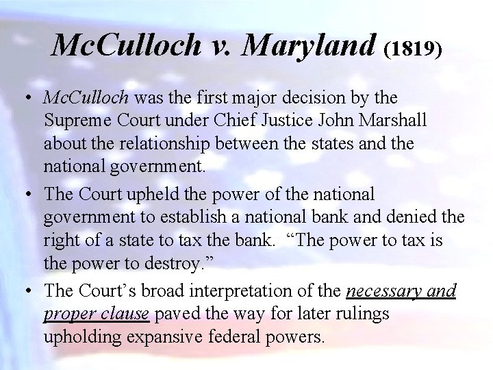 Mc. Culloch v. Maryland (1819) • Mc. Culloch was the first major decision by