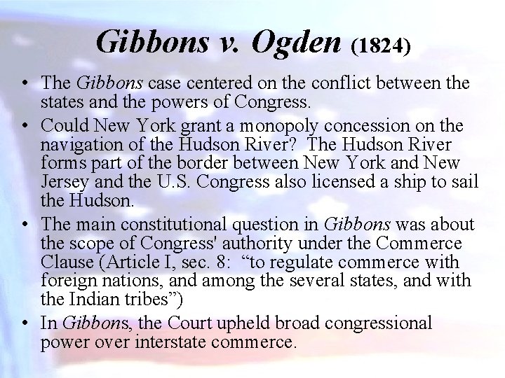 Gibbons v. Ogden (1824) • The Gibbons case centered on the conflict between the