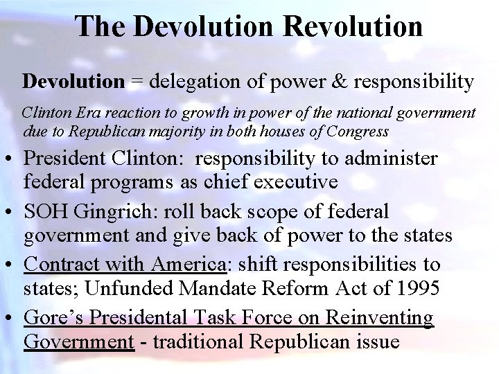 The Devolution Revolution Devolution = delegation of power & responsibility Clinton Era reaction to