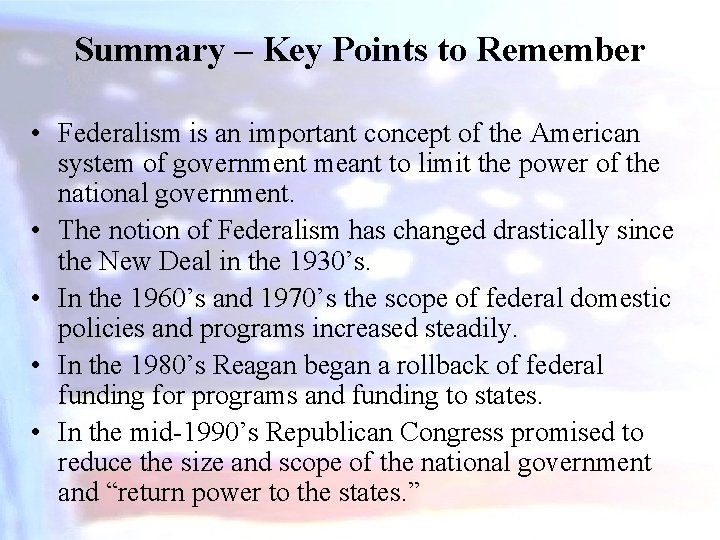 Summary – Key Points to Remember • Federalism is an important concept of the