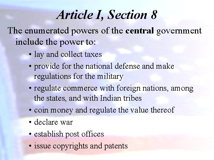 Article I, Section 8 The enumerated powers of the central government include the power