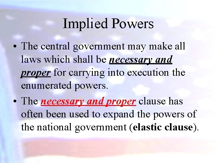 Implied Powers • The central government may make all laws which shall be necessary
