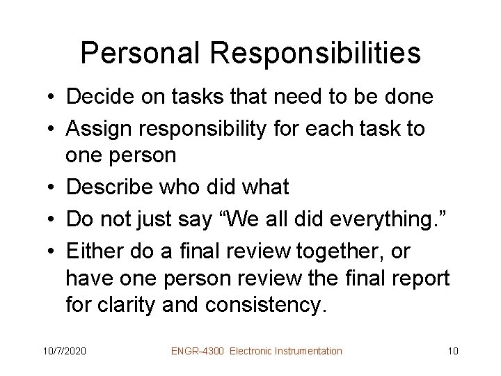 Personal Responsibilities • Decide on tasks that need to be done • Assign responsibility