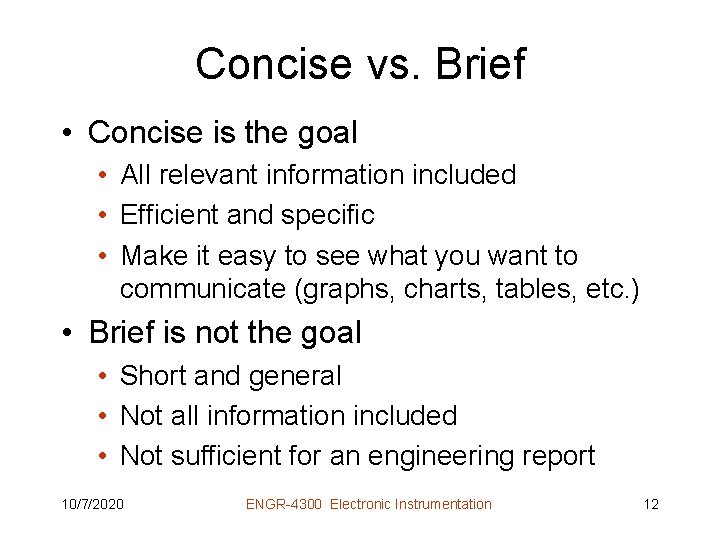 Concise vs. Brief • Concise is the goal • All relevant information included •