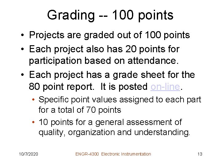 Grading -- 100 points • Projects are graded out of 100 points • Each