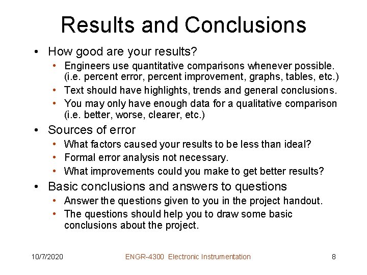 Results and Conclusions • How good are your results? • Engineers use quantitative comparisons