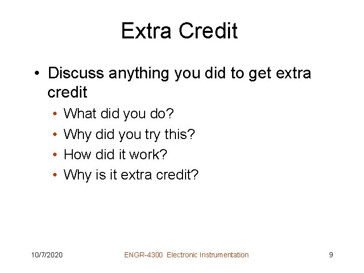 Extra Credit • Discuss anything you did to get extra credit • • 10/7/2020