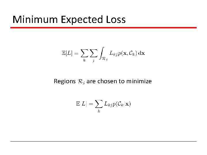Minimum Expected Loss Regions are chosen to minimize 