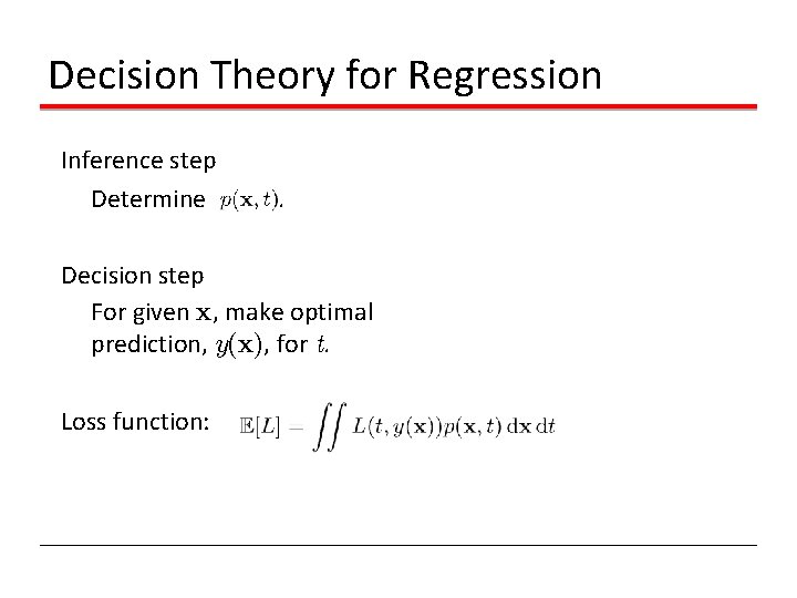 Decision Theory for Regression Inference step Determine . Decision step For given x, make