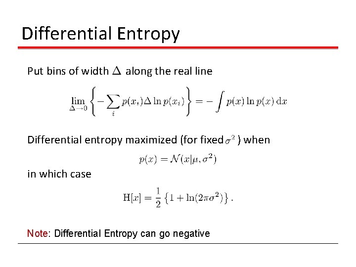 Differential Entropy Put bins of width ¢ along the real line Differential entropy maximized