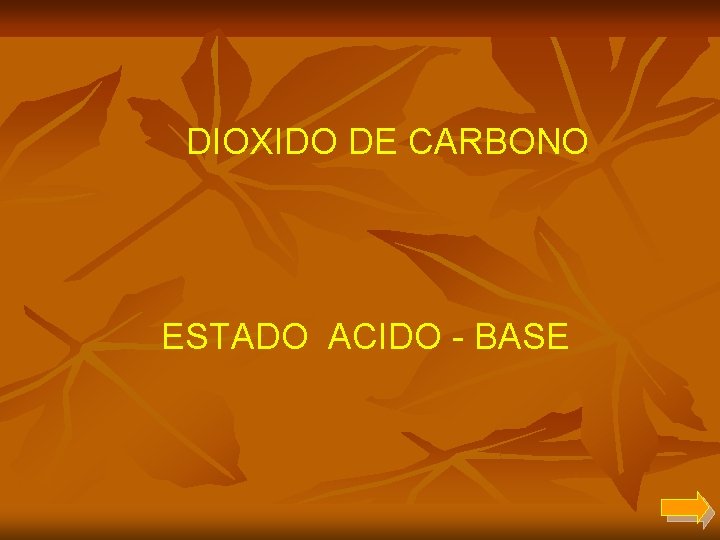 DIOXIDO DE CARBONO ESTADO ACIDO - BASE 
