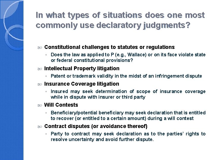 In what types of situations does one most commonly use declaratory judgments? Constitutional challenges